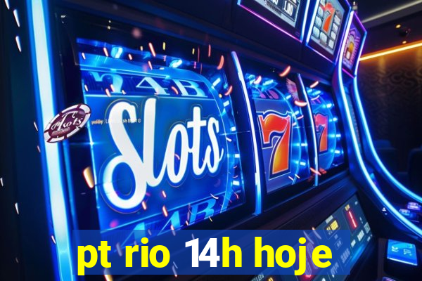 pt rio 14h hoje